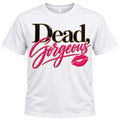 White Dead Gorgeous T-shirt with black, pink, and gold lettering and lips